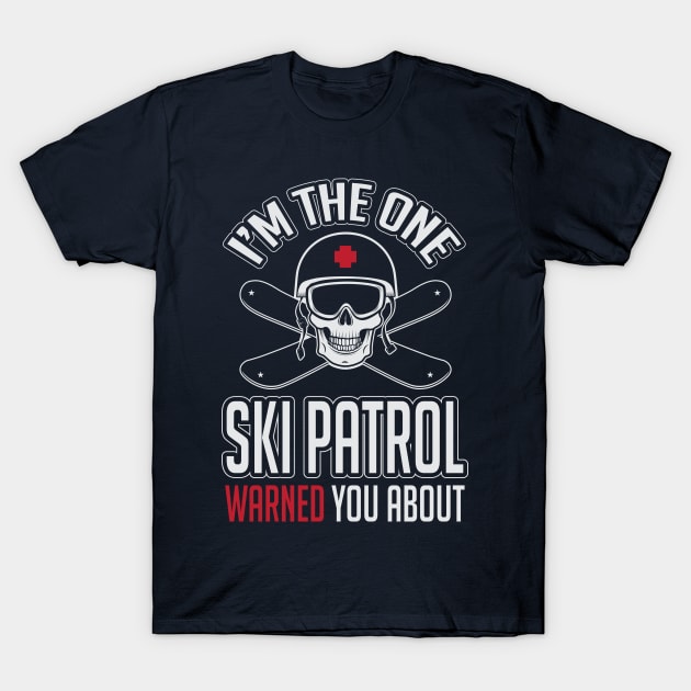 I'm the one ski patrol warned you about (white) T-Shirt by nektarinchen